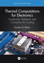 Thermal Computations for Electronics : Conductive, Radiative, and Convective Air Cooling - Gordon N. Ellison