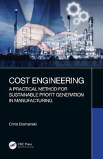 Cost Engineering : A Practical Method for Sustainable Profit Generation in Manufacturing - Chris Domanski