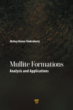 Mullite Formations : Analysis and Applications - Akshoy Kumar Chakraborty
