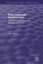 Early Language Development : Implications for Clinical and Educational Practice - John Harris