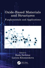 Oxide-Based Materials and Structures : Fundamentals and Applications - Rada Savkina