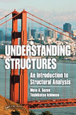 Understanding Structures : An Introduction to Structural Analysis - Mete A. Sozen