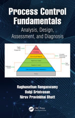 Process Control Fundamentals : Analysis, Design, Assessment, and Diagnosis - Raghunathan Rengaswamy
