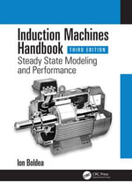 Induction Machines Handbook : Steady State Modeling and Performance - Ion Boldea