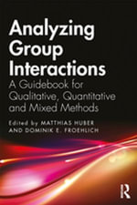 Analyzing Group Interactions : A Guidebook for Qualitative, Quantitative and Mixed Methods - Matthias Huber