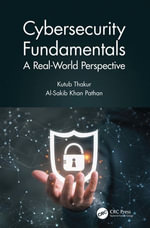 Cybersecurity Fundamentals : A Real-World Perspective - Kutub Thakur