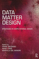 Data, Matter, Design : Strategies in Computational Design - Frank Melendez