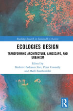 Ecologies Design : Transforming Architecture, Landscape, and Urbanism - Maibritt Pedersen Zari