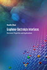 Graphene-Electrolyte Interfaces : Electronic Properties and Applications - Hualin Zhan