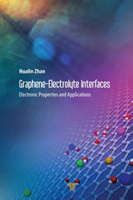 Graphene-Electrolyte Interfaces : Electronic Properties and Applications - Hualin Zhan