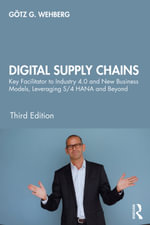 Digital Supply Chains : Key Facilitator to Industry 4.0 and New Business Models, Leveraging S/4 HANA and Beyond - Götz G. Wehberg