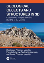 Geological Objects and Structures in 3D : Observation, Interpretation and Building of 3D Models - Dominique Frizon de Lamotte