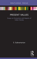 Present Values : Essays on Economics and Aspects of Indian Society - S. Subramanian