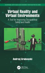 Virtual Reality and Virtual Environments : A Tool for Improving Occupational Safety and Health - Andrzej Grabowski