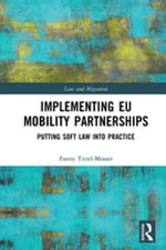 Implementing EU Mobility Partnerships : Putting Soft Law into Practice - Fanny Tittel-Mosser