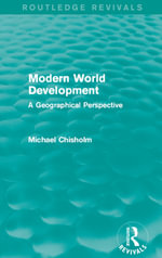 Modern World Development : A Geographical Perspective - Michael Chisholm