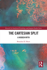 The Cartesian Split : A Hidden Myth - Brandon D. Short