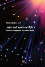 Linear and Nonlinear Optics : Materials, Properties, and Applications - Kitsakorn Locharoenrat