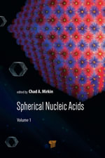 Spherical Nucleic Acids : Volume 1 - Chad A. Mirkin