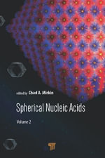 Spherical Nucleic Acids : Volume 2 - Chad A. Mirkin