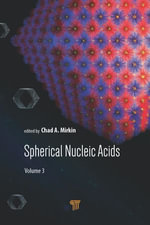 Spherical Nucleic Acids : Volume 3 - Chad A. Mirkin