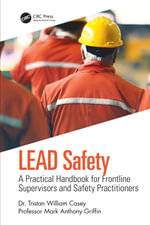 LEAD Safety : A Practical Handbook for Frontline Supervisors and Safety Practitioners - Tristan William Casey