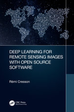 Deep Learning for Remote Sensing Images with Open Source Software : Signal and Image Processing of Earth Observations - Rémi Cresson