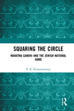 Squaring the Circle : Mahatma Gandhi and the Jewish National Home - P.R. Kumaraswamy