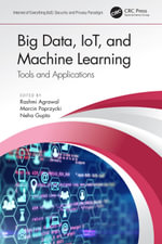 Big Data, IoT, and Machine Learning : Tools and Applications - Neha Gupta