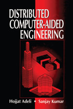 Distributed Computer-Aided Engineering : Computer Aided Engineering - Hojjat Adeli