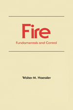 Fire : Fundamentals and Control - Walter M. Haessler