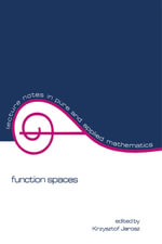 Function Spaces : Lecture Notes in Pure and Applied Mathematics - Krzysztof Jarov