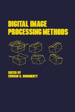 Digital Image Processing Methods : Optical Science and Engineering - Dougherty