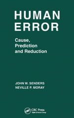 Human Error : Cause, Prediction, and Reduction - John W. Senders