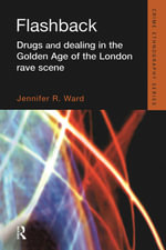 Flashback : Drugs and Dealing in the Golden Age of the London Rave Scene - Jennifer Ward