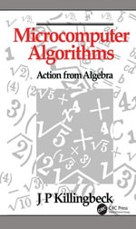 Microcomputer Algorithms : Action from Algebra - John Killingbeck