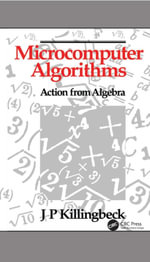 Microcomputer Algorithms : Action from Algebra - John Killingbeck