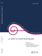 p-adic Function Analysis : Lecture Notes in Pure and Applied Mathematics - Jose M. Bayod