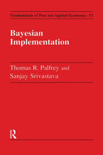 Bayesian Implementation : Fundamentals of Pure and Applied Economics Series - Thomas R. Palfrey