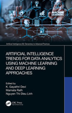 Artificial Intelligence Trends for Data Analytics Using Machine Learning and Deep Learning Approaches : Artificial Intelligence (AI): Elementary to Advanced Practices - K. G. Gayathri Devi