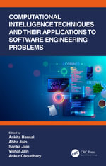 Computational Intelligence Techniques and Their Applications to Software Engineering Problems : Computational Intelligence Techniques - Sarika Jain