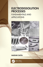 Electrodissolution Processes : Fundamentals and Applications - Madhav Datta