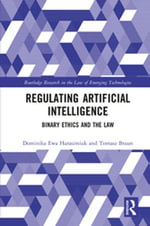 Regulating Artificial Intelligence : Binary Ethics and the Law - Tomasz Braun