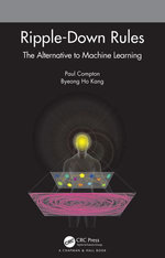 Ripple-Down Rules : The Alternative to Machine Learning - Paul Compton