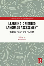 Learning-Oriented Language Assessment : Putting Theory into Practice - Atta Gebril