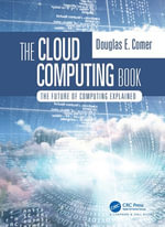 The Cloud Computing Book : The Future of Computing Explained - Douglas Comer