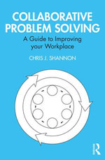 Collaborative Problem Solving : A Guide to Improving your Workplace - Chris J. Shannon