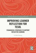 Improving Learner Reflection for TESOL : Pedagogical Strategies to Support Reflective Learning - Li-Shih Huang