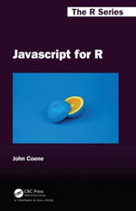Javascript for R : Chapman & Hall/CRC The R Series - John Coene
