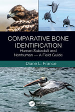Comparative Bone Identification : Human Subadult and Nonhuman - A Field Guide - Diane L. France